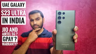 Dubai Galaxy S23 Ultra in India  Should you buy from UAE  GPay PhonePe Jio True 5G amp Airtel 5G [upl. by Ymmas762]