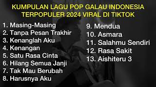 KUMPULAN LAGU POP GALAU INDONESIA TERPOPULER 2024 VIRAL DI TIKTOK  Playlist Lagu Galau Brutal [upl. by Burkitt142]