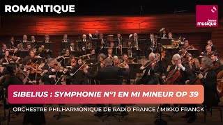 Sibelius  Symphonie n°1 en mi mineur op 39 OP de RF  Mikko Franck [upl. by Egief]