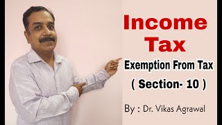 Exemption from Tax  Section10  Income Which Do Not Form Part of Total Income  Exempted Incomes [upl. by Tyra]