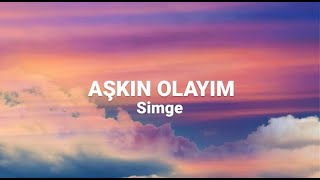 Simge  Aşkın Olayım SözleriLyrics Şarkı Sözleri [upl. by Rudwik542]