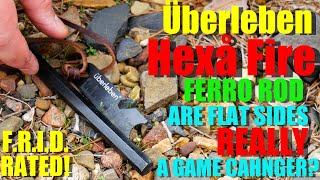 Uberleben Hexa Fire  Is A FLAT SIDED Ferro Rod BETTER Than a Round Ferro Rod FRID Tested [upl. by Bogey]