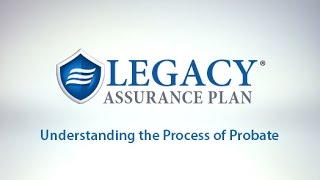 Understanding the Process of Probate  Legacy Assurance Plan [upl. by Frans]