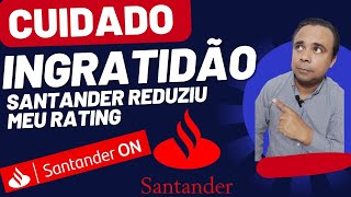 CUIDADO COM O SANTANDER INGRATO MUITA ATENÇÃO [upl. by Cos]