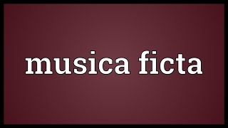 Musica ficta Meaning [upl. by Abehsile]