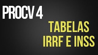 PROCV 4  Tabelas de IRRF e INSS [upl. by Ronnica823]