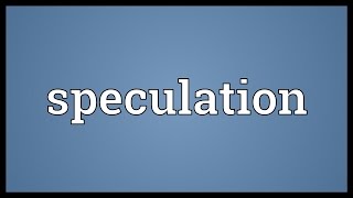 Speculation Meaning [upl. by Chilcote]