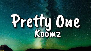 Pretty One  Koomz Lyrics [upl. by Zashin]