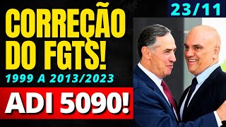 CORREÇÃO DO FGTS 1999 A 20132023 ÚLTIMAS NOTÍCIAS ADI 5090 STF [upl. by Rahmann905]