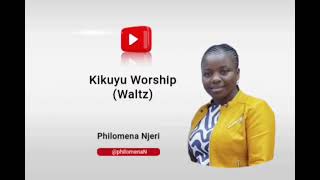 Kikuyu Worship Waltz Songs  Philomena Njeri [upl. by Navert]