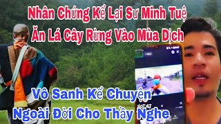 Nhân Chứng Kể Lại Sư Minh Tuệ Phải Ăn Lá Cây Rừng Vào Mùa DịchquotVô Sanh Kể Chuyện Cho Thầy Nghe [upl. by Oralla511]