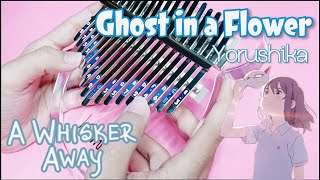 Ghost in a Flower — Yorushika  A Whisker Away OST  Kalimba Cover with Easy Tabs [upl. by Greff]