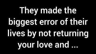 They made the greatest mistake of their lives by not returning your love and not giving [upl. by Colby135]