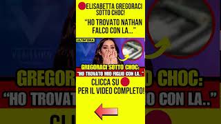 ELISABETTA GREGORACI SOTTO CHOC quot HO TROVATO NATHAN FALCO CON LA notizie [upl. by Amanda]