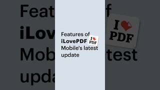 Features of iLovePDF Mobiles latest update ilovepdf pdfediting productivityboost [upl. by Dracir]