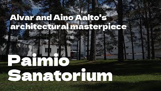 Paimio Sanatorium  Alvar and Aino Aaltos architectural masterpiece [upl. by Dalila]