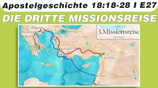 Die Dritte Missionsreise des Paulus  Apostelgeschichte 181828  E27 [upl. by Katt612]