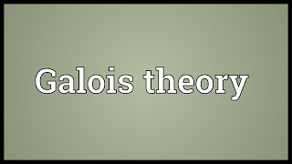 Galois theory Meaning [upl. by Elyl]