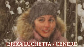 Erika Luchetta  Cenere Official Visual Video [upl. by Essyla]