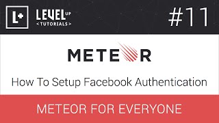 Meteor For Everyone Tutorial 11  How To Setup Facebook Authentication [upl. by Myles]