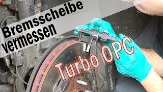 Bremsscheibendicke messen und feststellen ob diese neu muss am Opel Astra J 20 Turbo OPC [upl. by Reinold332]