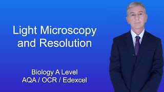 A Level Biology Revision quotLight Microscopy and Resolutionquot [upl. by Eslehc831]