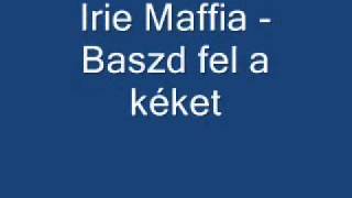 Irie Maffia Baszd Fel a Kéket [upl. by Hebrew791]