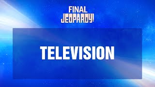 Television  Final Jeopardy  JEOPARDY [upl. by Esnofla627]