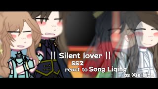 Silent lover ss2 react to Song Liqing as Xie Lian  •  BLYaoi  •  Reii [upl. by Ardelle330]