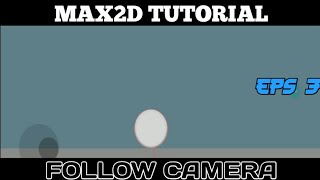 Max2d Tutorial  Follow Camera Bluz GAMING [upl. by Nohtan31]