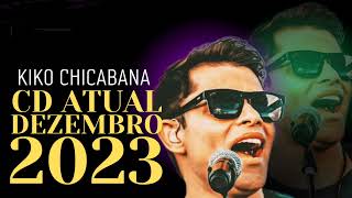 CD ATUALIZADOKIKO CHICABANA  DEZEMBRO 2023 REPERTÓRIO DE VERÃO [upl. by Suk]