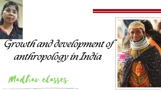 Growth of Anthropology in India madhavclasses [upl. by Clayberg]