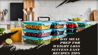 7 day meal prep for weight loss success easy recipes tips [upl. by Yalc]