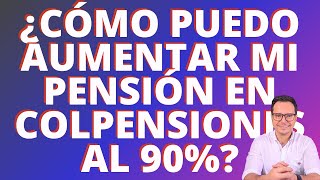 🔴AUMENTO DE PENSIÓN AL 90 EN COLPENSIONES🔴REQUISITOS AUMENTO DE PENSIÓN AL 90🔴 [upl. by Haines]