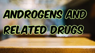 Androgens and related drugs [upl. by Lenna]