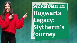 Can you go to Azkaban in Hogwarts Legacy as a Slytherin [upl. by Abbotsun]