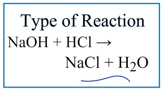 Type of Reaction for NaOH  HCl  NaCl  H2O [upl. by Daisy907]