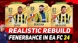 🏆FENERBAHCE REALISTIC REBUILD IN EA FC 24 CAREER MODE ft BENZEMA HØJBJERG DEPAYetc [upl. by Nive]