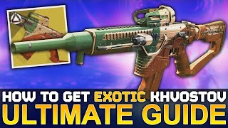 Destiny 2 How To Get EXOTIC KHVOSTOV 7G0X  The Complete Guide  All Collectables Explained [upl. by Nyletak961]