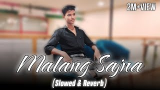 Malang Sajna Slowed amp Reverb Song [upl. by Suinuj]