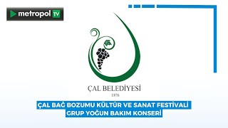 ÇAL BAĞ BOZUMU KÜLTÜR VE SANAT FESTİVALİ GRUP YOĞUN BAKIM KONSERİ metropoltv metropolgüncel çal [upl. by Byrom596]