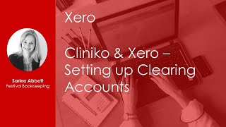 Cliniko amp Xero  Setting Up Clearing Accounts [upl. by Anuahc770]