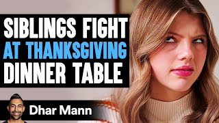 SIBLINGS FIGHT At THANKSGIVING DINNER TABLE What Happens Next Is Shocking  Dhar Mann Studios [upl. by Cindi935]