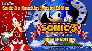 Lets Try Sonic 3 amp Knuckles Master Edition [upl. by Oeniri]