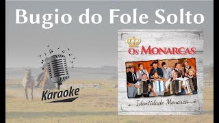 Bugio do Fole Solto  karaokê playback original c Letra  Os Monarcas [upl. by Ycrad]