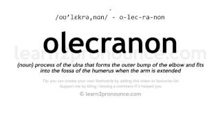 Pronunciation of Olecranon  Definition of Olecranon [upl. by Eednim]