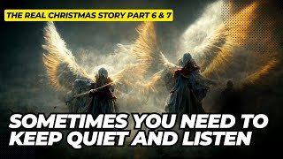 Sometimes You Need To Be Quiet And Listen  The REAL Christmas Story Part 6 amp 7 [upl. by Lenahc]