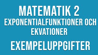 Matematik 2  Exponentialfunktioner och ekvationer  exempeluppgifter [upl. by Kcajyllib293]