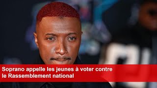 Soprano appelle les jeunes à voter contre le Rassemblement national [upl. by Irehj335]