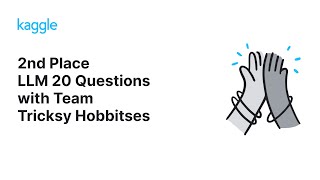 Kaggle Winning Solutions Walkthroughs LLM20 Questions with Team Tricksy Hobbitses [upl. by Agemo723]